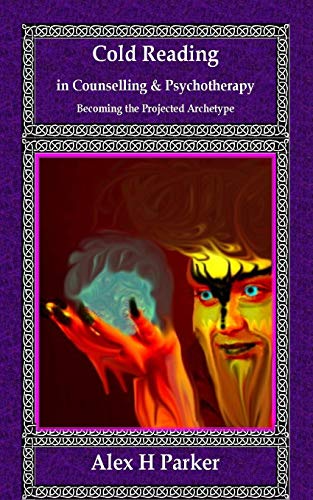 Cold Reading in Counselling and Psychotherapy: Becoming the Projected Archetype