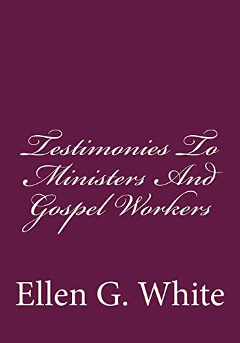Testimonies To Ministers And Gospel Workers