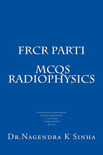FRCR PART 1 MCQs Radiophysics: Conventional Radiography CT Scanning Digital Radiography Gamma imaging MRI USG