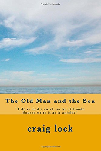 The Old Man and the Sea: "Life is God's novel, so let Ultimate Source write it as it unfolds"