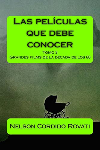 Las películas que debe conocer - Tomo 3: Grandes films de la década de los 60 (Spanish Edition)