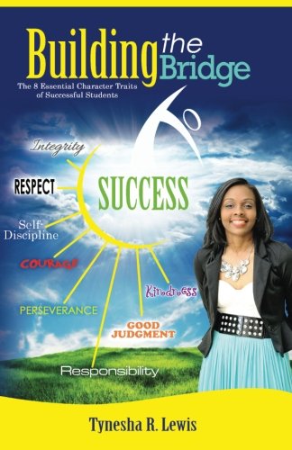 Building the Bridge to Success: The 8 Essential Character Traits of Successful Students