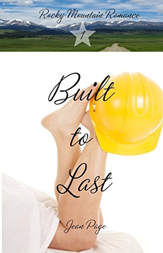Built to Last (Rocky Mountain Romance)