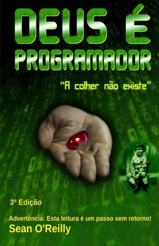 Deus é Programador: "A colher não existe" (Portuguese Edition)