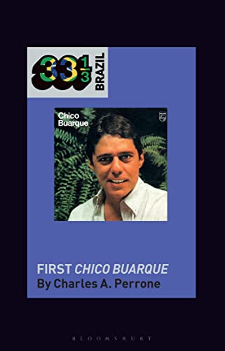 Chico Buarque's First Chico Buarque (33 1/3 Brazil)
