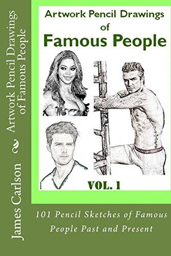 Artwork Pencil Drawings of Famous People: 101 Pencil Sketches of Famous People Past and Present