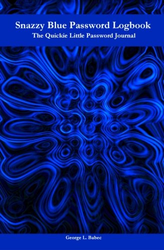 Snazzy Blue Password Logbook: The Quickie Little Password Journal