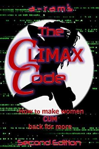 The Climax Code: How To Make Women Cum Back For More