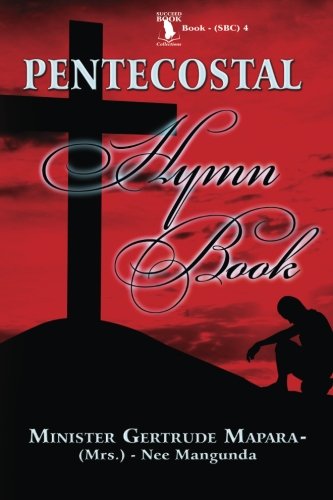 Pentecostal Hymn Book: A Selection of Traditional Hymn Songs and Behavior Change Songs Composition / Compilation