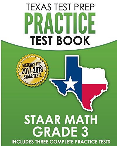 TEXAS TEST PREP Practice Test Book STAAR Math Grade 3: Includes Three Complete Mathematics Practice Tests