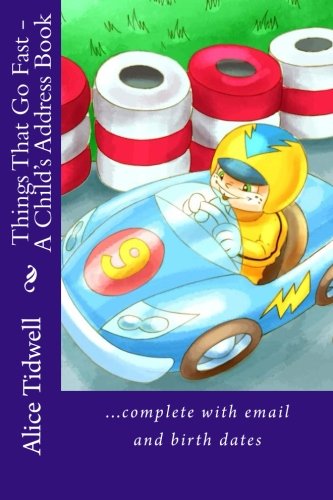Things That Go Fast - A Child's Address Book: ...complete with email and birth dates