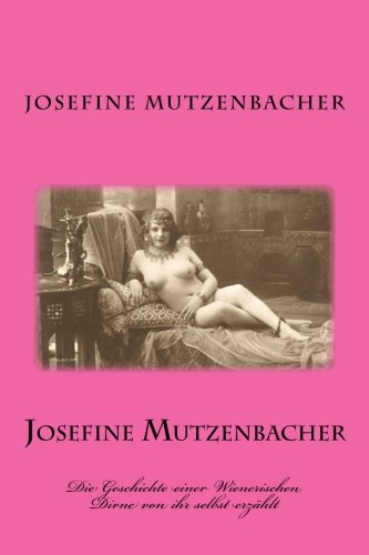 Josefine Mutzenbacher: Die Geschichte einer Wienerischen Dirne von ihr selbst erzählt