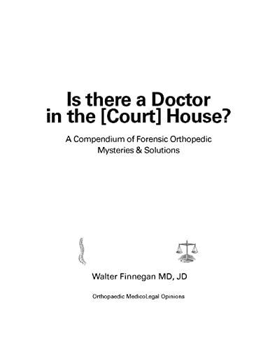 Is There a Doctor in the [Court] House?: A Compendium of Forensic Orthopedic Mysteries & Solutions