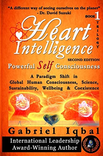 Heart Intelligence: Powerful Self Consciousness (1st Book of Trilogy)