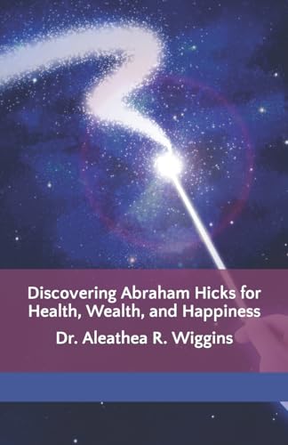 Discovering Abraham Hicks for Health, Wealth, and Happiness