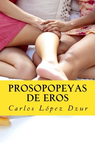 Prosopopeyas de Eros: Cuentos (Spanish Edition)