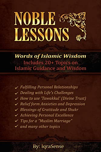 Noble Lessons: Words of Islamic Wisdom: Collection of Islamic Articles based on Quran and Hadith