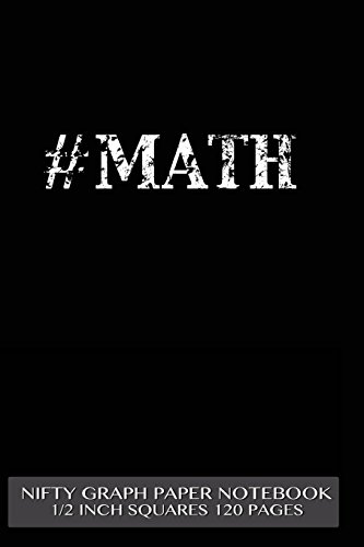 #MATH Nifty Graph Paper Notebook 1/2 inch squares 120 pages: Notebook perfect for school Math with black cover, handy-sized 6"x 9", graph paper with ... sums, composition notebook or even journal