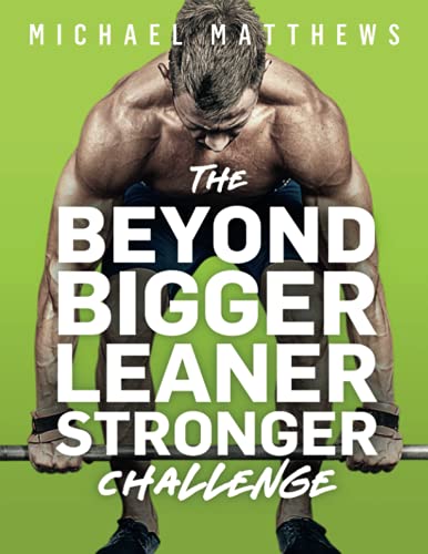 The Beyond Bigger Leaner Stronger Challenge: A Year of Shattering Plateaus and Achieving Your Genetic Potential