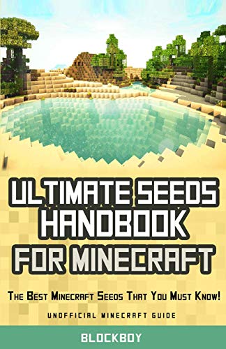 Ultimate Seeds Handbook for Minecraft: The Best Minecraft Seeds That You Must Know: Unofficial Minecraft Guide