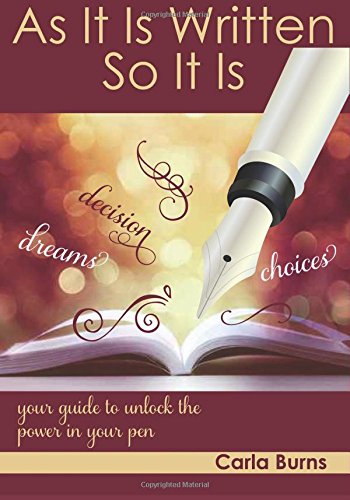 As It Is Written...So It Is: Your Guide to Unlock the Power of Your Pen