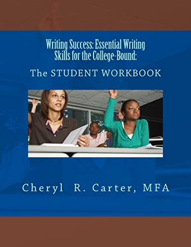 Writing Success: Essential Writing Skills for the College-Bound: Student Guide: The STUDENT WORKBOOK