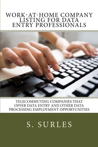 Work-at-Home Company Listing for Data Entry Professionals: Telecommuting Companies that Offer Data Entry and Other Data Processing Employment Opportunities: Volume 1 (HEA Work-at-Home Series)