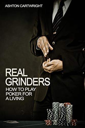 Real Grinders: How to Play Poker for a Living