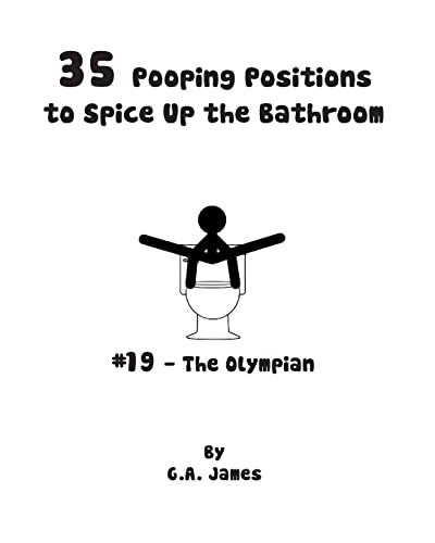 35 Pooping Positions to Spice Up the Bathroom: The Ultimate Guide to Pleasurable Pooping