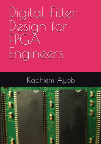 Digital Filter Design for FPGA Engineers