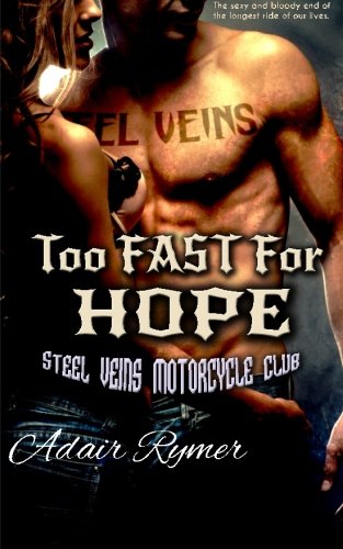Too Fast for Hope (Steel Veins MC Romance, #3)