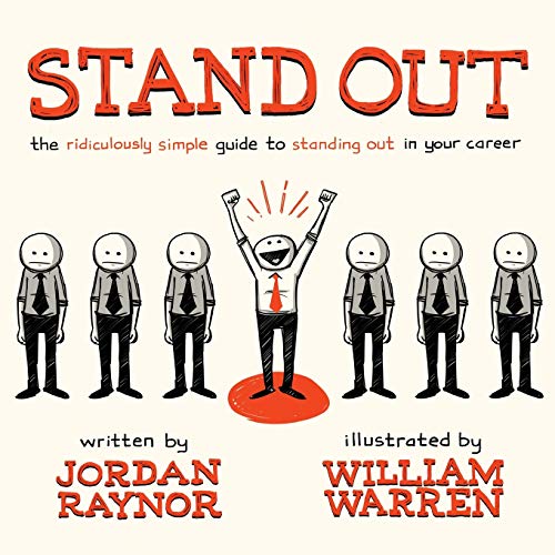Stand Out: The Ridiculously Simple Guide to Standing Out in Your Career