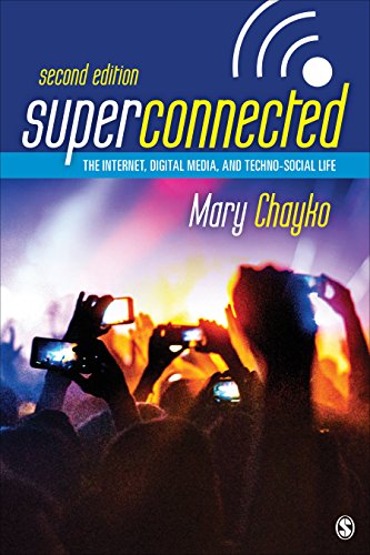 Superconnected: The Internet, Digital Media, and Techno-Social Life