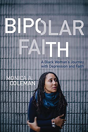 Bipolar Faith: A Black Woman's Journey With Depression and Faith