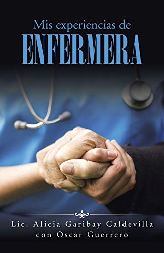 Mis experiencias de enfermera (Spanish Edition)