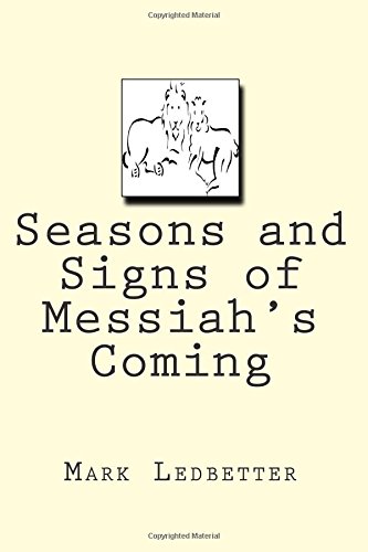 Seasons and Signs of Messiah's Coming