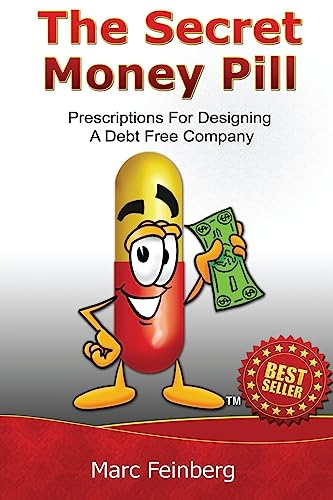 The Secret Money Pill: Prescriptions For Designing A Debt Free Company