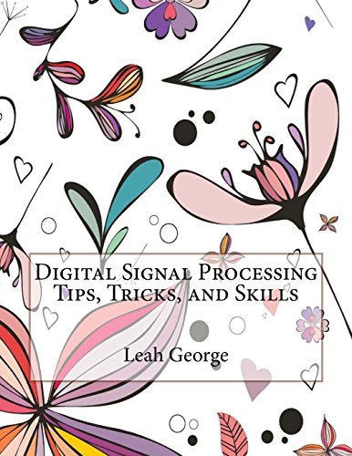 Digital Signal Processing Tips, Tricks, and Skills