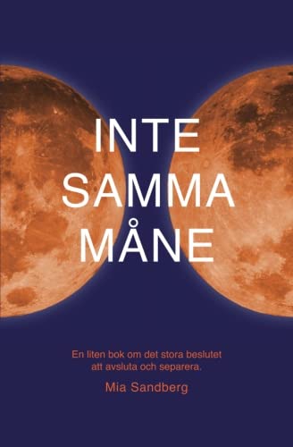 Inte samma måne: En liten bok om det stora beslutet att avsluta och separera