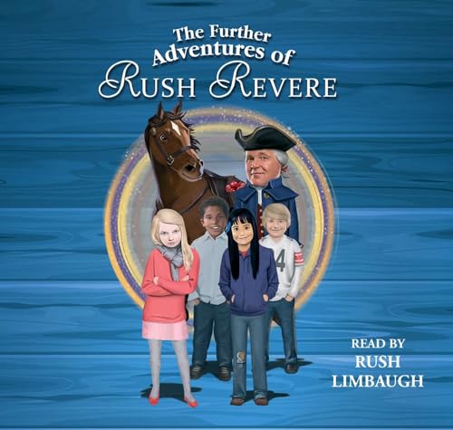 The Further Adventures of Rush Revere: RUSH REVERE AND THE STAR-SPANGLED BANNER, RUSH REVERE AND THE AMERICAN REVOLUTION, RUSH REVERE AND THE FIRST PATRIOTS, RUSH REVERE AND THE BRAVE PILGRIMS