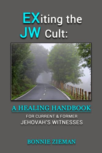 EXiting the JW Cult: A Healing Handbook: For Current & Former Jehovah's Witnesses