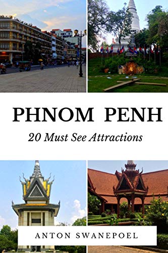Phnom Penh: 20 Must See Attractions