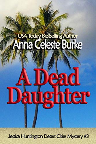 A Dead Daughter: 3 (Jessica Huntington Desert Cities Mystery)
