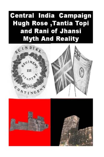 Central India Campaign Hugh Rose ,Tantia Topi and Rani of Jhansi