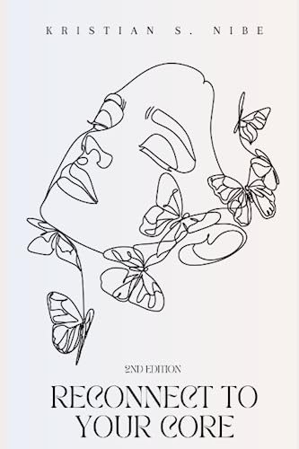 Reconnect to your Core: A practical guide on how to feel good and be happy.