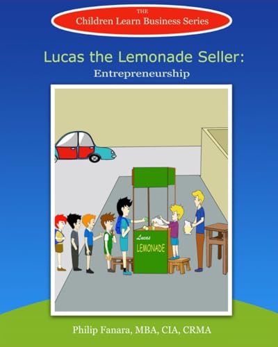 Lucas the Lemonade Seller: Entrepreneurship: Volume 2 (Children Learn Business)