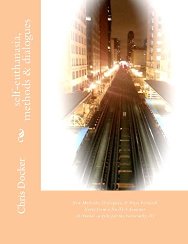 Self-euthanasia Methods & Dialogues: Suggestions for Development, Based on a Nu-tech Seminar (Rational Suicide for the Terminally Ill)