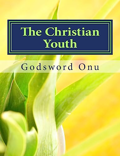 The Christian Youth: Christians In Their Youthful Age