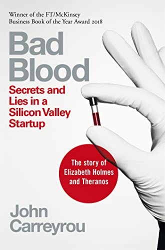 Bad Blood: Secrets and Lies in a Silicon Valley Startup [Paperback] John Carreyrou