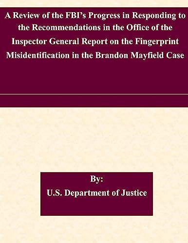 A Review of the Fbi s Progress in Responding to the Recommendations in the Office of the Inspector General Report on the Fingerprint Misidentification in the Brandon Mayfield Case